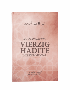 An-Nawawis Vierzig Hadithe – mit Kommentar